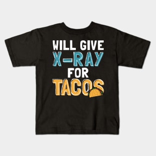 Will Give X-Ray For Tacos Kids T-Shirt